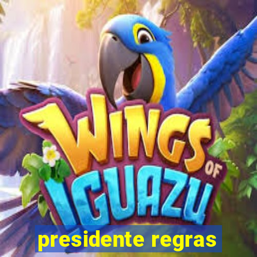 presidente regras